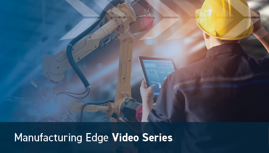 Manufacturing Edge Video Series Image