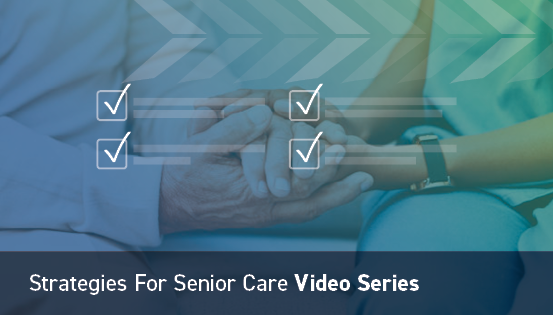 Strategies For Senior Care Video Series Image